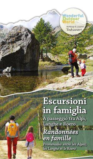 Turismo Outdoor: ecco la nuova cartina "Escursioni in Famiglia - A passeggio tra Alpi, Langhe e Roero"
