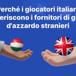 Perché i giocatori italiani preferiscono i fornitori di gioco d'azzardo stranieri
