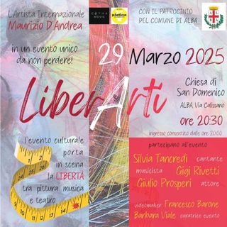 LiberArti: L’evento culturale che celebra la libertà tra arte, musica e teatro ad Alba