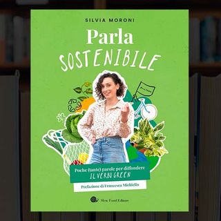 Silvia Moroni torna tra i banchi  dell'Unisg di Pollenzo coi consigli  del libro "Parla sostenibile"