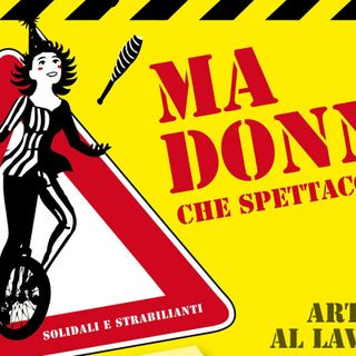 "Ma…donna che spettacolo!": gli albesi Familupi’s festeggiano i 30 anni con la prima rassegna di arte di strada tutta al femminile