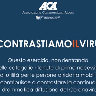 Anche ad Alba serrata dei negozi: l’Aca al fianco degli esercenti che scelgono di "fermarsi per fermarlo"
