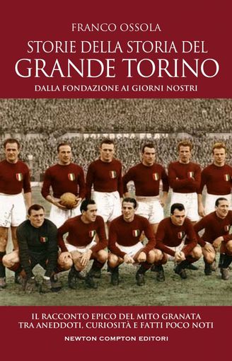 Il libro «Storie della Storia del Grande Torino» di Franco Ossola