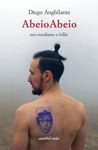 La copertina del nuovo libro di Diego Anghilante intitolato AbeioAbeio "Neoruralismo e follia"