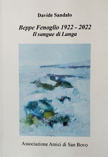 "Fenoglio 1922-2022 Il sangue di Langa": domenica 13 marzo si presenta il libro di Davide Sandalo