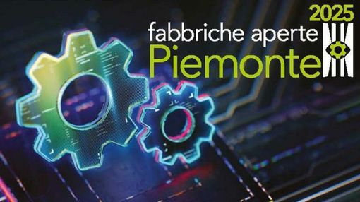 “Fabbriche Aperte Piemonte": il 23, 24 e 25 ottobre la sesta edizione “Fabbriche Aperte Piemonte": il 23, 24 e 25 ottobre la sesta edizione