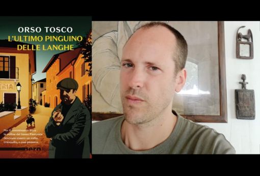 "L'ultimo pinguino delle Langhe": il noir di Orso Tosco si presenta a Clavesana venerdì 15 marzo alle 20,45