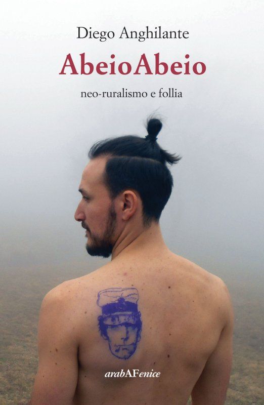 La copertina del nuovo libro di Diego Anghilante intitolato AbeioAbeio "Neoruralismo e follia"