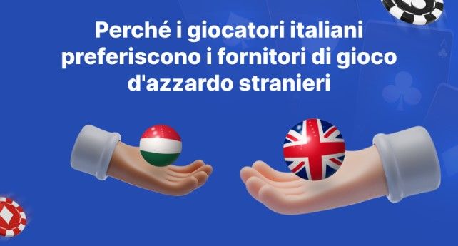 Perché i giocatori italiani preferiscono i fornitori di gioco d'azzardo stranieri Perché i giocatori italiani preferiscono i fornitori di gioco d'azzardo stranieri