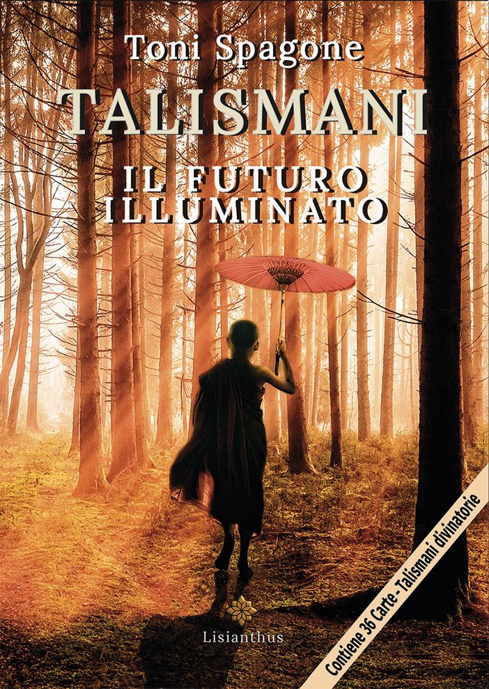 Il mondo della divinazione: ecco il libro "Talismani - il futuro illuminato" di Toni Spagone