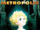 Torna nelle sale “Metropolis”, capolavoro dell’animazione giapponese Torna nelle sale “Metropolis”, capolavoro dell’animazione giapponese