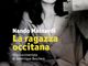 Frassino, “La Ragazza Occitana – Vita movimentata di Dominique Boschero” Frassino, “La Ragazza Occitana – Vita movimentata di Dominique Boschero”