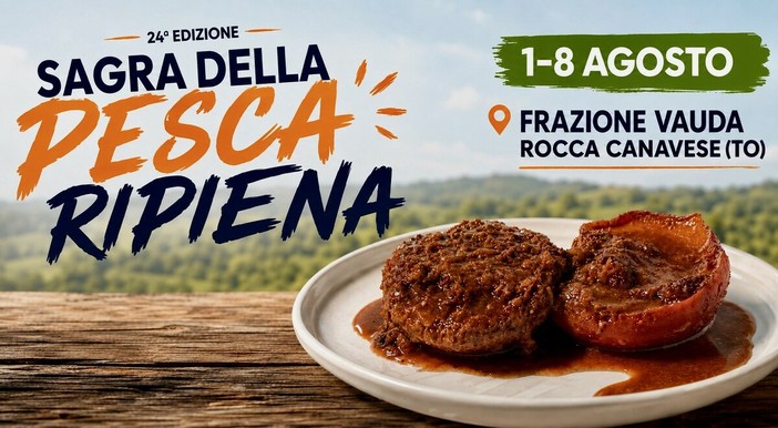 A Vauda di Rocca Canavese al via la “Sagra della Pesca Ripiena”: ben più di quello che ci si aspetterebbe da una festa di paese A Vauda di Rocca Canavese al via la “Sagra della Pesca Ripiena”: ben più di quello che ci si aspetterebbe da una festa di paese