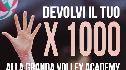 Il 5x1000 alla Granda Volley Academy: un piccolo gesto per sostenere un anno di attività