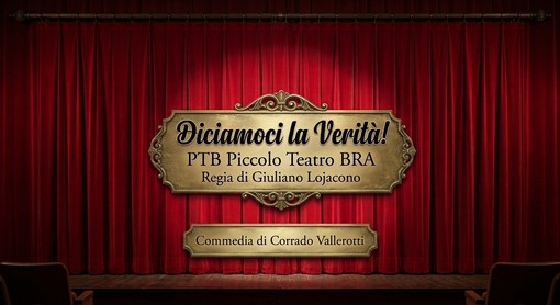 "Diciamoci la verità": a Santa Vittoria d'Alba il il Piccolo Teatro di Bra porta in scena la forza del sorriso "Diciamoci la verità": a Santa Vittoria d'Alba il il Piccolo Teatro di Bra porta in scena la forza del sorriso