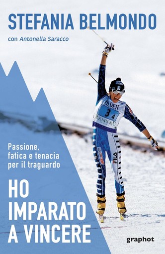 “Ho imparato a vincere” il libro di Stefania Belmondo “Ho imparato a vincere” il libro di Stefania Belmondo