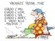 Tempo di vacanze...a qualunque costo Tempo di vacanze...a qualunque costo