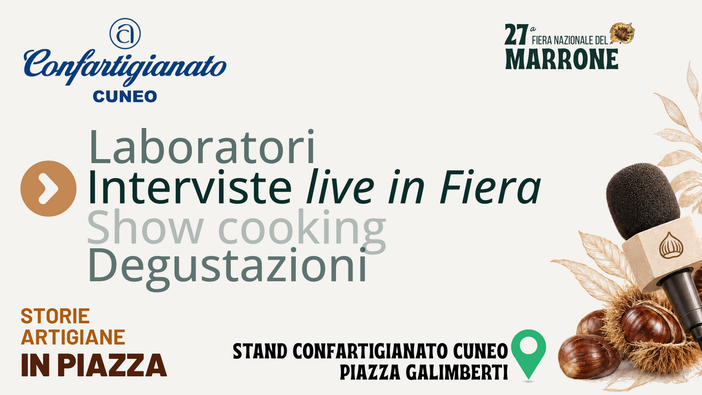 Confartigianato Cuneo alla Fiera del Marrone: un viaggio alla scoperta delle eccellenze del territorio tra interviste, workshop e showcooking