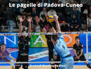 SUPERLEGA / Le pagelle di Padova-Cuneo: non basta la regia di Baranowicz, pochi muri e Zaytsev sotto tono SUPERLEGA / Le pagelle di Padova-Cuneo: non basta la regia di Baranowicz, pochi muri e Zaytsev sotto tono