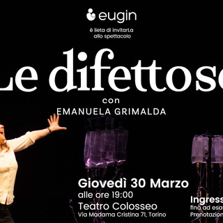 Al Teatro Colosseo di Torino: &quot;LE DIFETTOSE&quot; spettacolo con Emanuela Grimalda