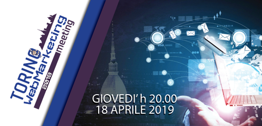 Torino Web Marketing Meeting 2019: l’evento annuale dedicato al web marketing per medie e piccole imprese